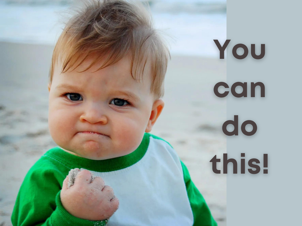 Success kid (Young child with sand in hand and gritty smirk) telling you "you can do this"